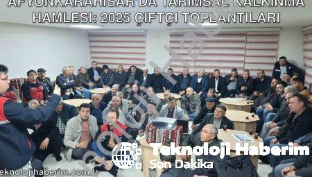 Afyonkarahisar’da Tarımsal Kalkınma Hamlesi: 2025 Çiftçi Toplantıları