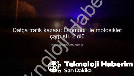 Datça trafik kazası: Otomobil ile motosiklet çarpıştı, 2 ölü