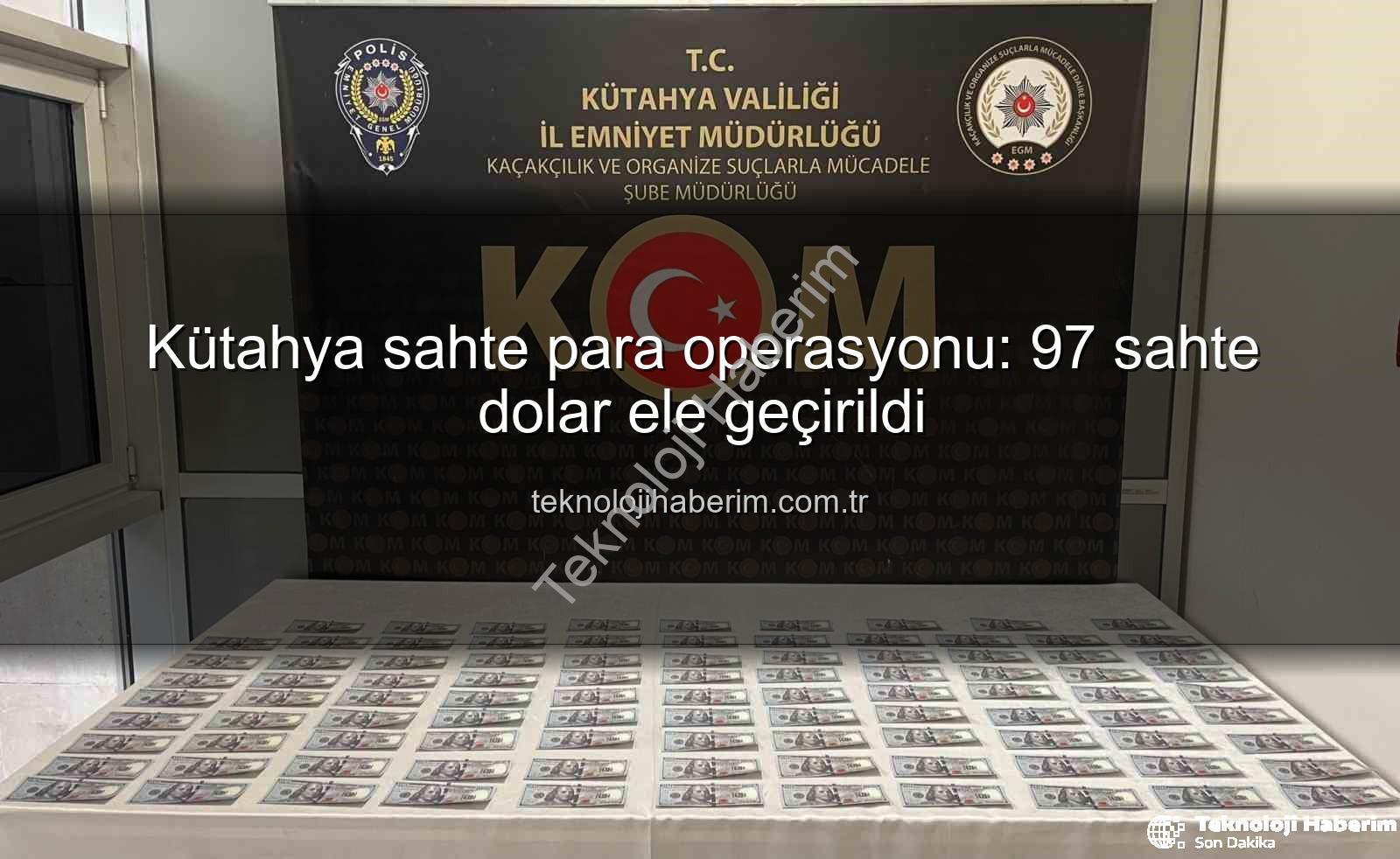 Kütahya sahte para operasyonu - Kütahya sahte para operasyonu: 97 sahte dolar ele geçirildi