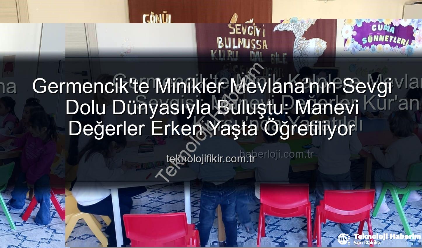 Mevlana Haftası Germencik - Germencik'te Minikler Mevlana'nın Evrensel Değerleriyle Buluştu: Sevgi ve Hoşgörü Haftası