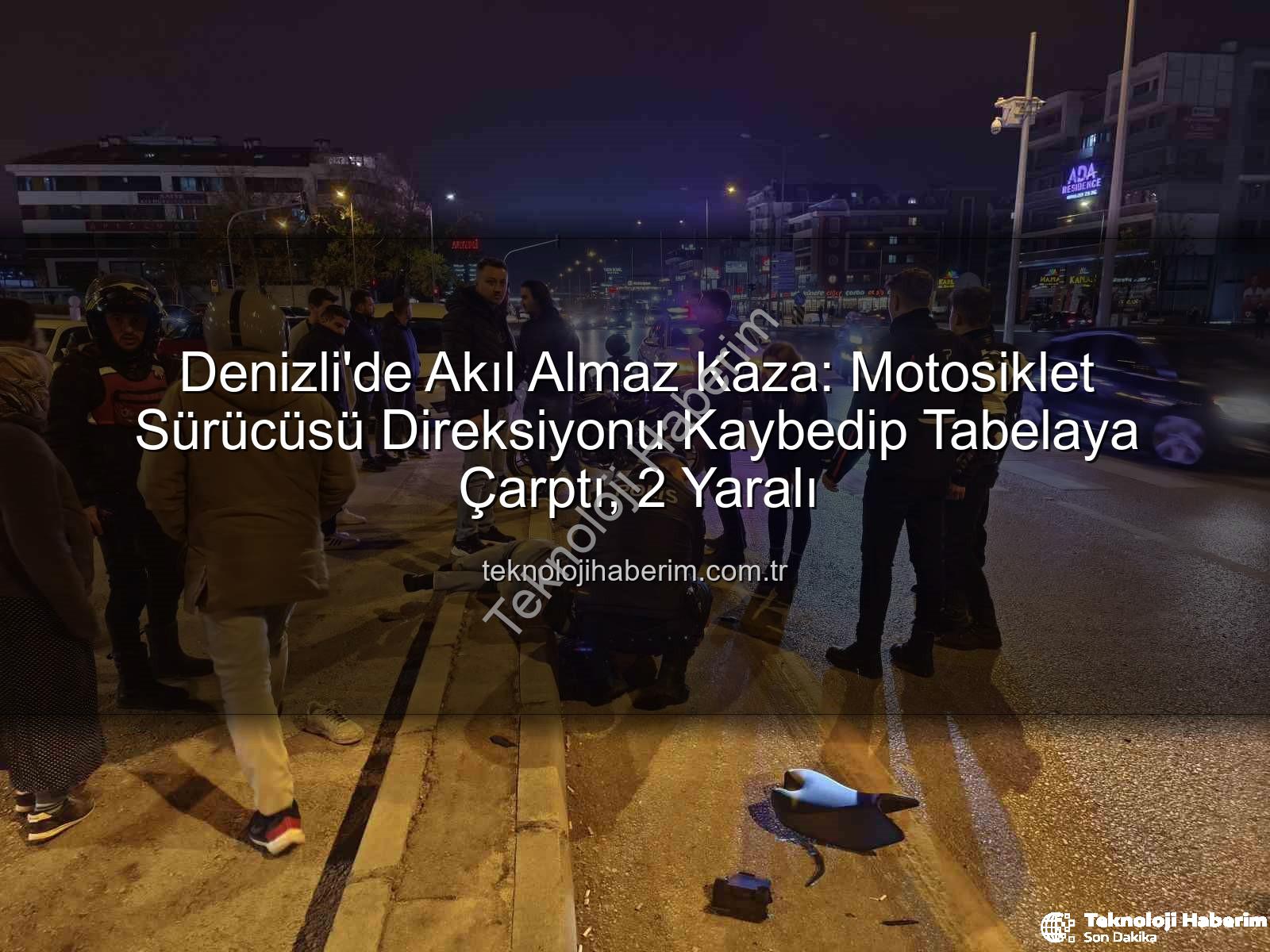 Denizli motosiklet kazası - Denizli'de Akıl Almaz Kaza: Motosiklet Sürücüsü Direksiyonu Kaybedip Tabelaya Çarptı, 2 Yaralı