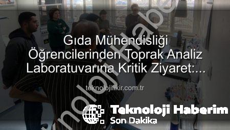 Afyonkarahisar’da Gıda Mühendisliği Öğrencileri Tarımsal Analiz Laboratuvarını Yerinde Gözlemledi: Verimlilik Artışının Sırları Açığa Çıktı