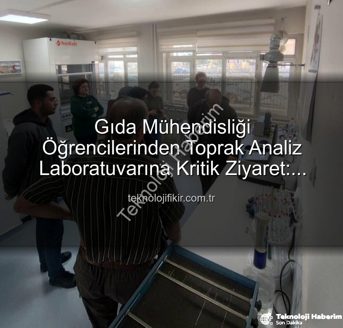 toprak analiz - Afyonkarahisar'da Gıda Mühendisliği Öğrencileri Tarımsal Analiz Laboratuvarını Yerinde Gözlemledi: Verimlilik Artışının Sırları Açığa Çıktı