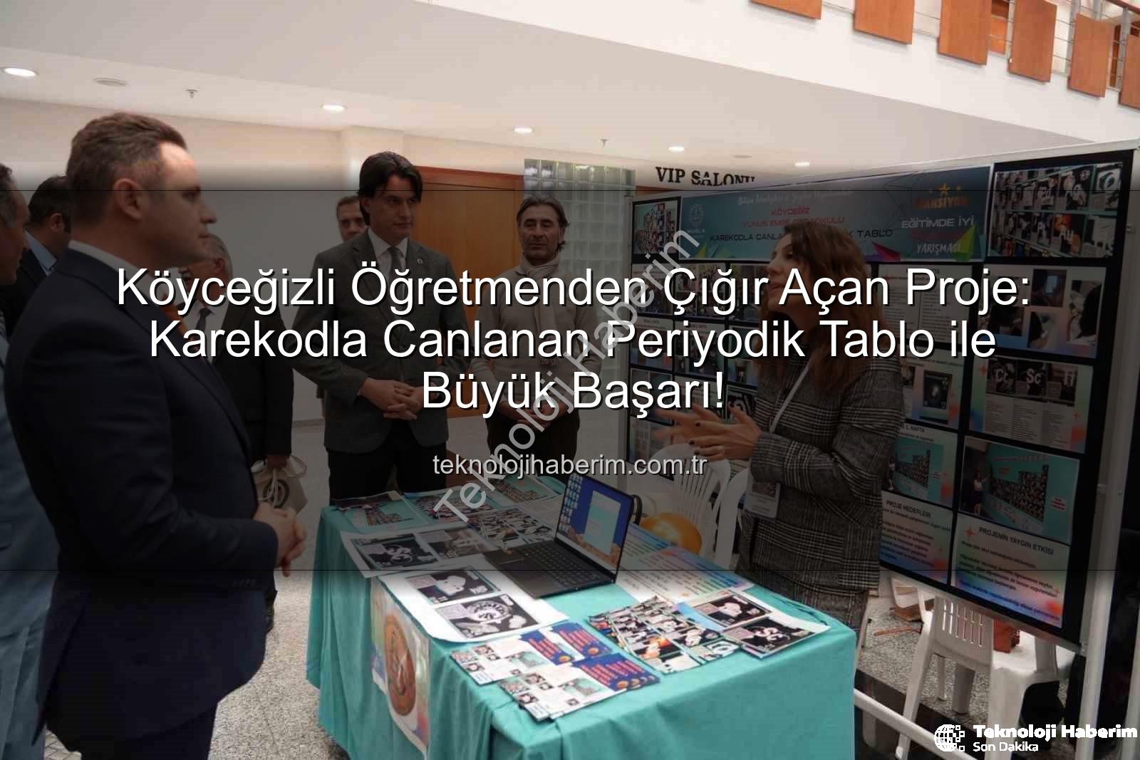karekodla canlanan periyodik tablo - Köyceğizli Öğretmenden Çığır Açan Proje: Karekodla Canlanan Periyodik Tablo ile Büyük Başarı!