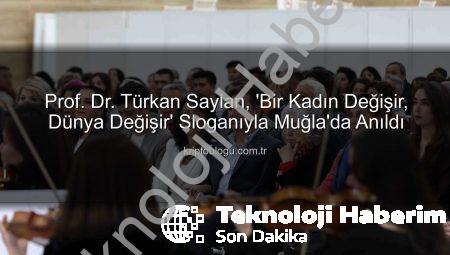 Prof. Dr. Türkan Saylan, ‘Bir Kadın Değişir, Dünya Değişir’ Sloganıyla Anıldı: Muğla’da Anma Etkinliği Düzenlendi