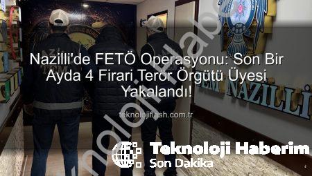 Nazilli’de FETÖ Operasyonu: Son Bir Ayda 4 Kişi Tutuklandı