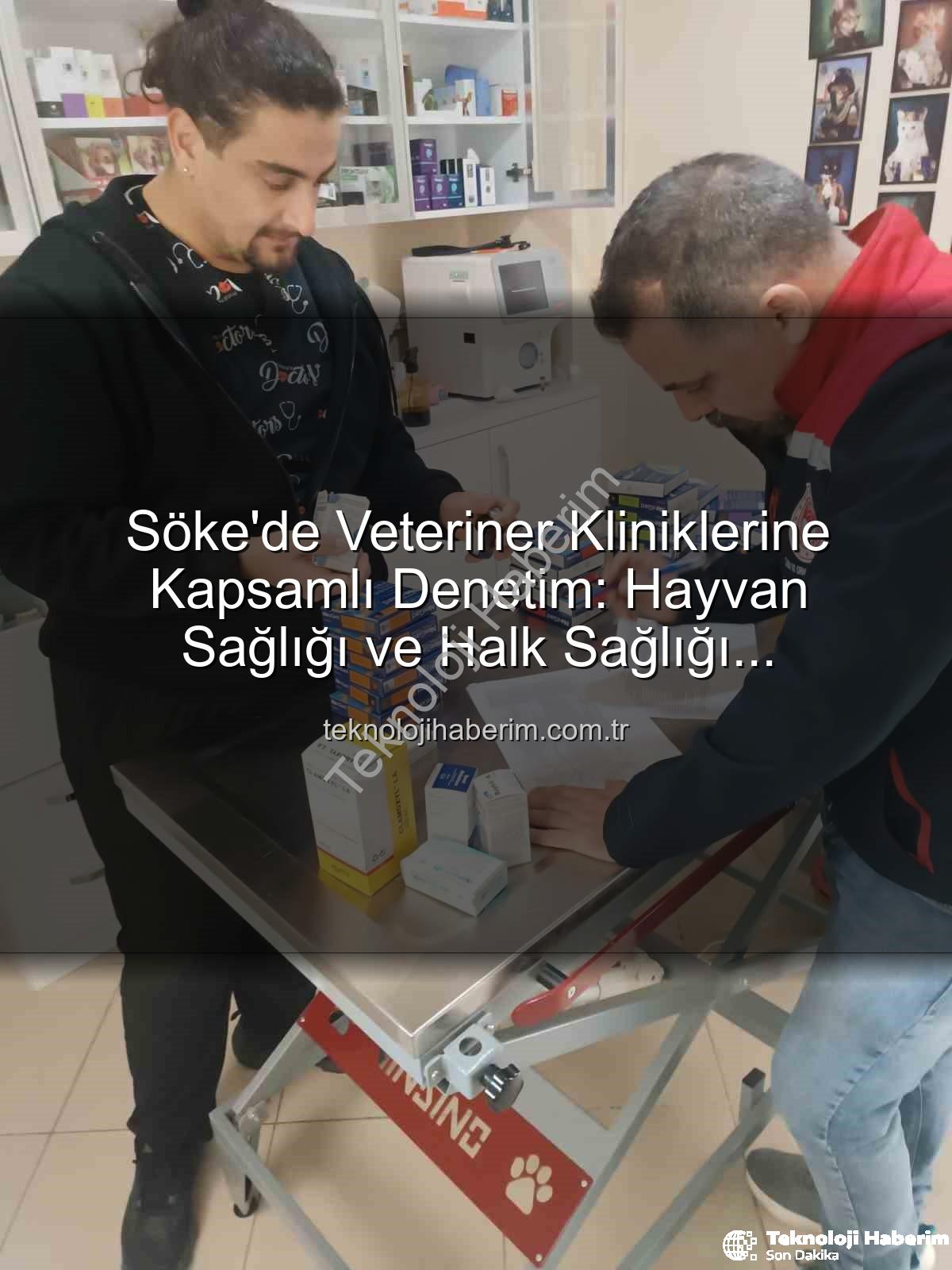 Söke veteriner denetimi - Söke'de Veteriner Kliniklerine Kapsamlı Denetim: Hayvan Sağlığı ve Halk Sağlığı Önceliklendirildi