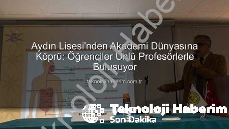 Aydın Lisesi’nden Akademi Dünyasına Köprü: Öğrenciler Ünlü Profesörlerle Buluşuyor