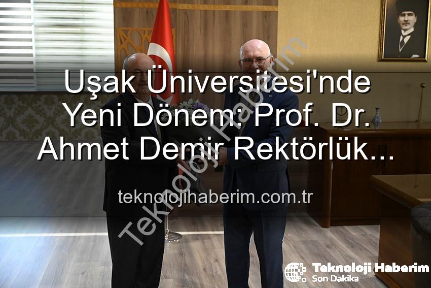 Uşak Üniversitesi Rektörlük - Uşak Üniversitesi'nde Yeni Dönem: Prof. Dr. Ahmet Demir Rektörlük Görevini Devraldı