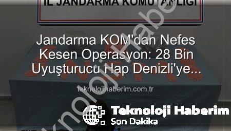 Jandarma KOM’dan Nefes Kesen Operasyon: 28 Bin Uyuşturucu Hap Denizli’ye Ulaşmadan Ele Geçirildi!
