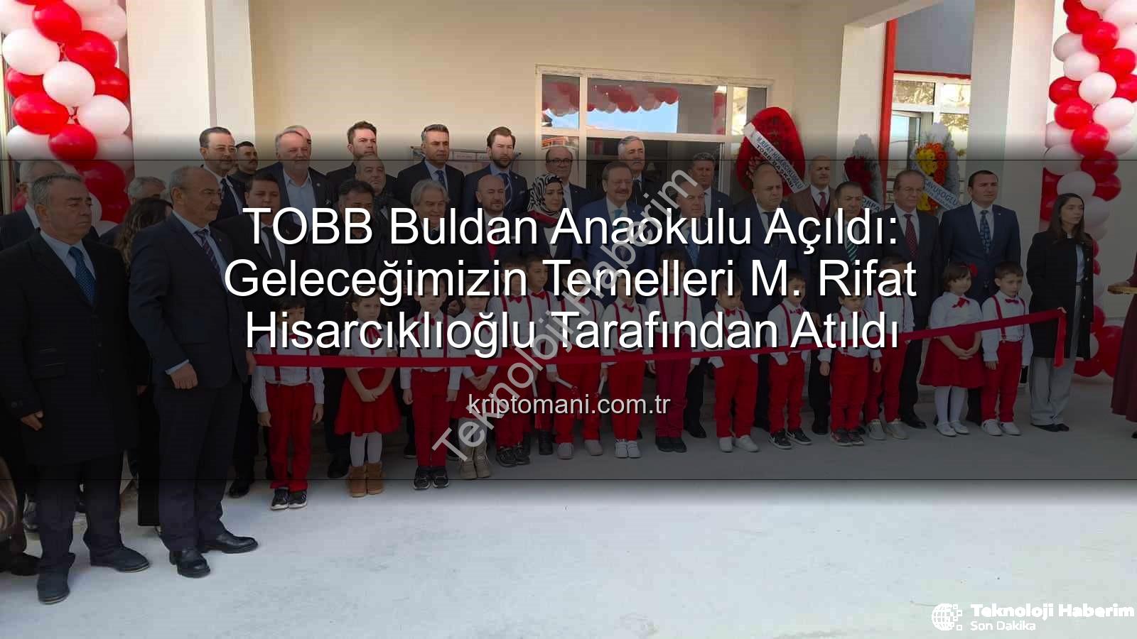TOBB Buldan Anaokulu - TOBB'dan Buldan'a Değerli Yatırım: Yeni Anaokulu Hizmete Açıldı
