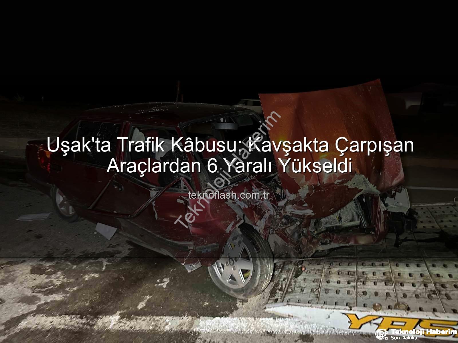 Uşak trafik kazası - Uşak'ta Kan Donduran Kaza: Kavşakta Çarpışan Araçlarda 6 Yaralı!
