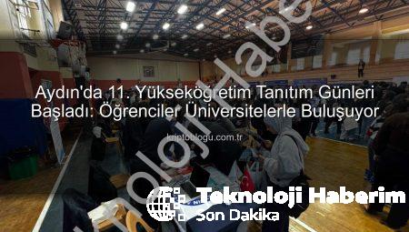 Aydın’da 11. Yükseköğretim Tanıtım Günleri Başladı: Öğrencilere Üniversite Yolculuğunda Rehberlik