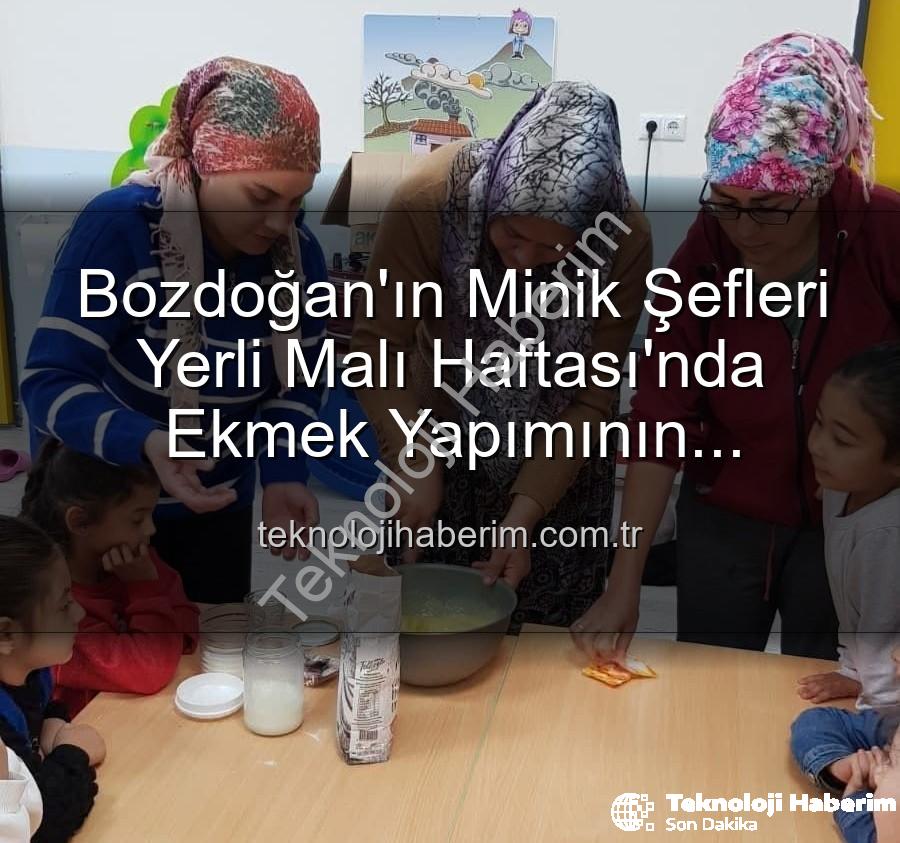 ekmek yapımı - Bozdoğan'ın Minik Şefleri Yerli Malı Haftası'nda Ekmek Yapımının Sırlarını Keşfetti