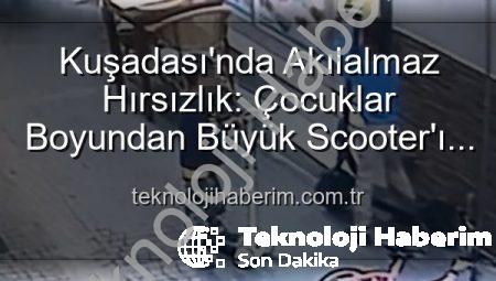 Kuşadası’nda Akılalmaz Hırsızlık: Çocuklar Boyundan Büyük Scooter’ı Çaldı, Yerine Oyuncak Bıraktı!