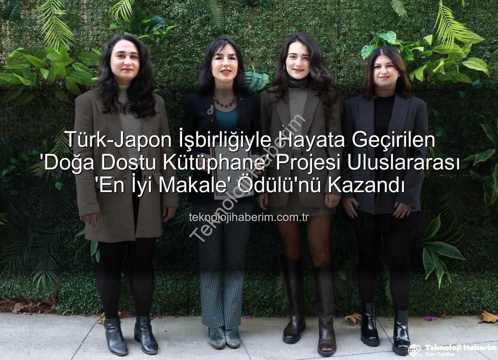 doğa dostu kütüphane - Türk-Japon İşbirliğiyle Hayata Geçirilen 'Doğa Dostu Kütüphane' Projesi Uluslararası 'En İyi Makale' Ödülü'nü Kazandı