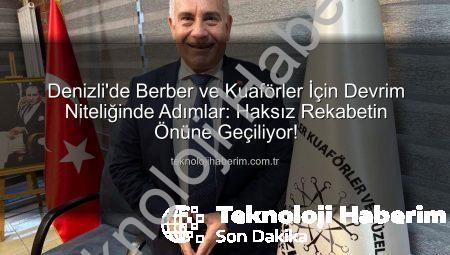 Denizli’de Berber ve Kuaförler İçin Devrim Niteliğinde Adımlar: Haksız Rekabetin Önüne Geçiliyor!