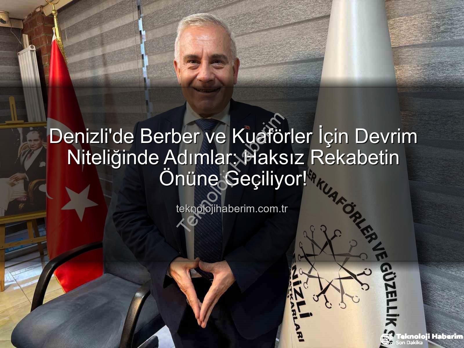 haksız rekabet - Denizli'de Berber ve Kuaförler İçin Devrim Niteliğinde Adımlar: Haksız Rekabetin Önüne Geçiliyor!