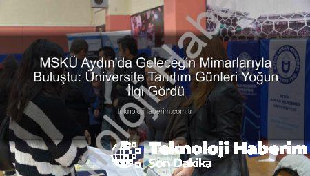 MSKÜ Aydın’da Geleceğin Mimarlarıyla Buluştu: Üniversite Tanıtım Günleri Yoğun İlgi Gördü