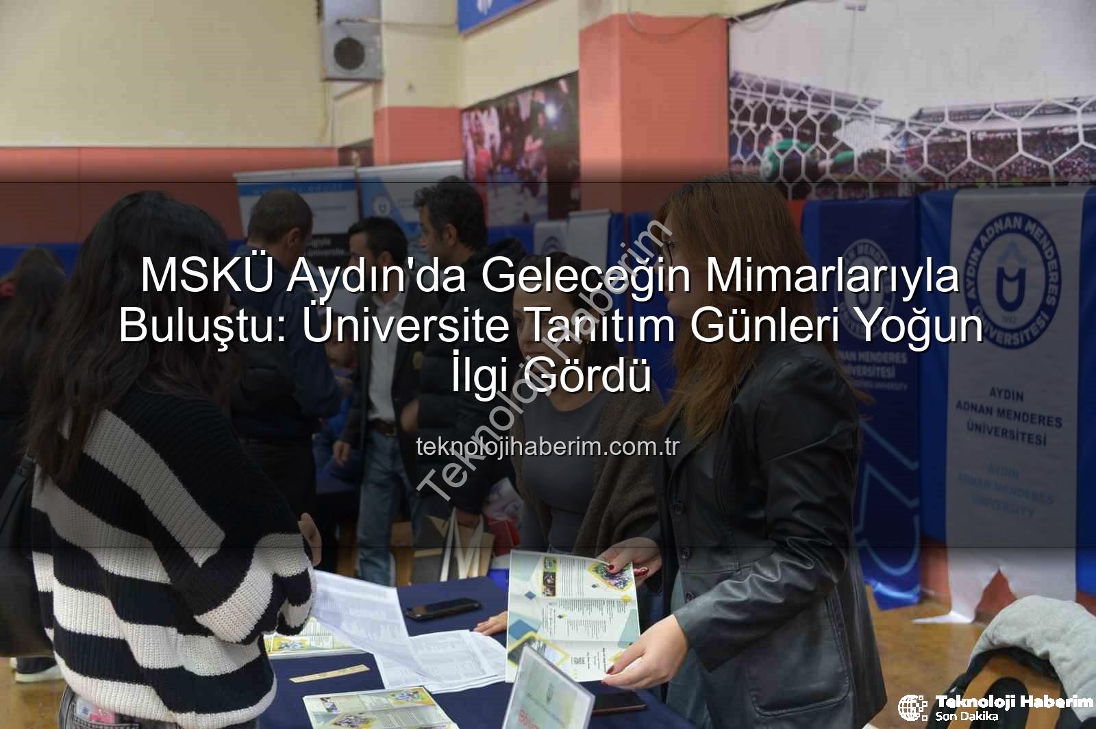 MSKÜ Aydın - MSKÜ Aydın'da Geleceğin Mimarlarıyla Buluştu: Üniversite Tanıtım Günleri Yoğun İlgi Gördü