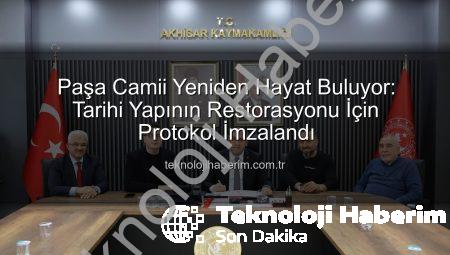 Paşa Camii Yeniden Hayat Buluyor: Tarihi Yapının Restorasyonu İçin Protokol İmzalandı