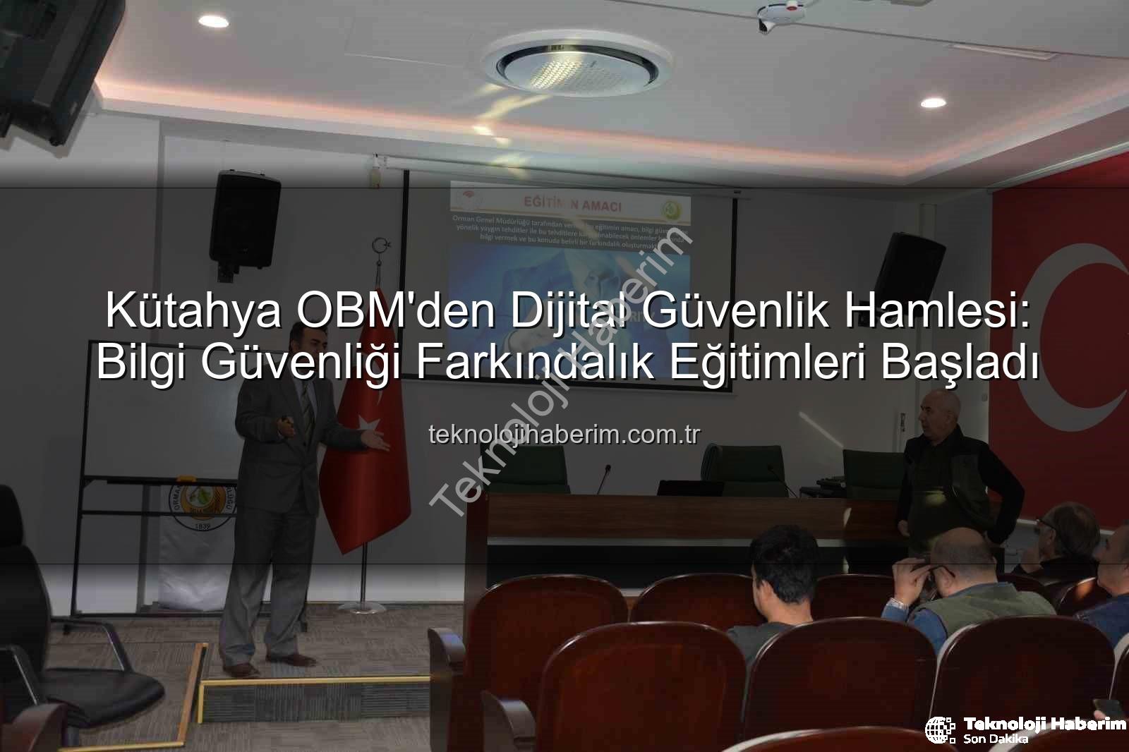 bilgi güvenliği farkındalık - Kütahya OBM'den Dijital Güvenlik Hamlesi: Bilgi Güvenliği Farkındalık Eğitimleri Başladı