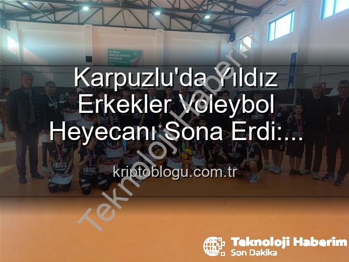 Yıldız Erkekler Voleybol - Karpuzlu'da Yıldız Erkekler Voleybol Heyecanı Sona Erdi: Dereceye Giren Okullar Belli Oldu