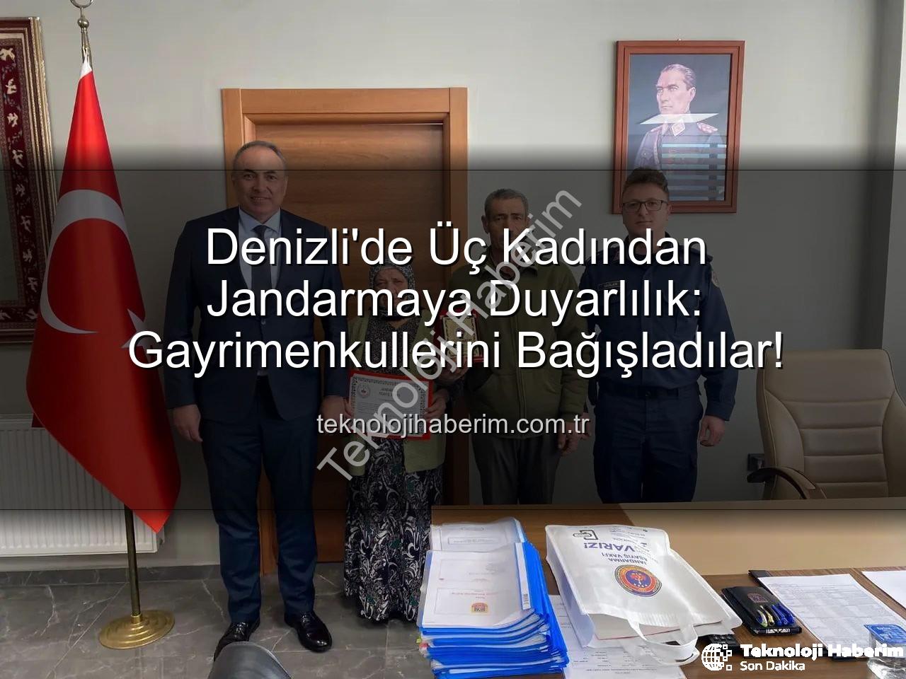 Jandarma Asayiş Vakfı - Denizli'de Üç Kadından Jandarmaya Duyarlılık: Gayrimenkullerini Bağışladılar!