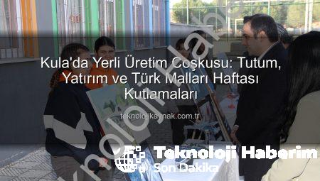 Kula’da Yerli Üretime Vurgu: Tutum, Yatırım ve Türk Malları Haftası Coşkuyla Kutlandı