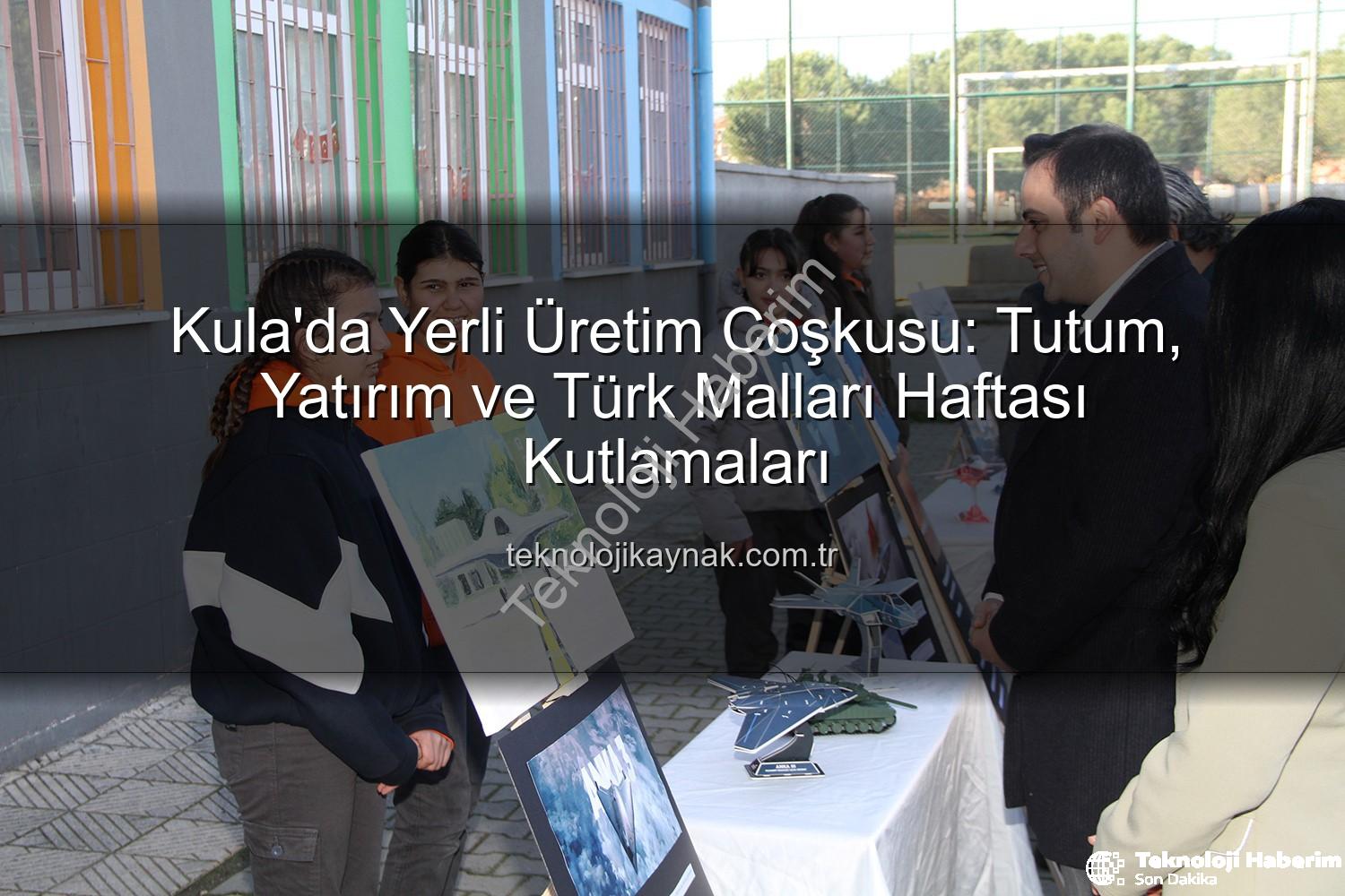 Kula'da Yerli Üretime Vurgu: Tutum, Yatırım ve Türk Malları Haftası Coşkuyla Kutlandı