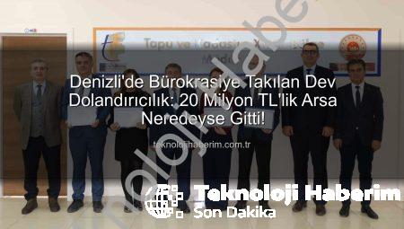Denizli’de Bürokrasiye Takılan Dev Dolandırıcılık: 20 Milyon TL’lik Arsa Neredeyse Gitti!
