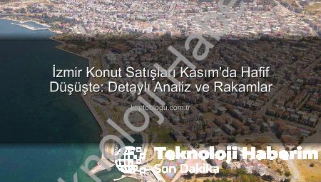 İzmir Konut Satışlarında Hafif Düşüş: Kasım Ayı Rakamları Açıklandı