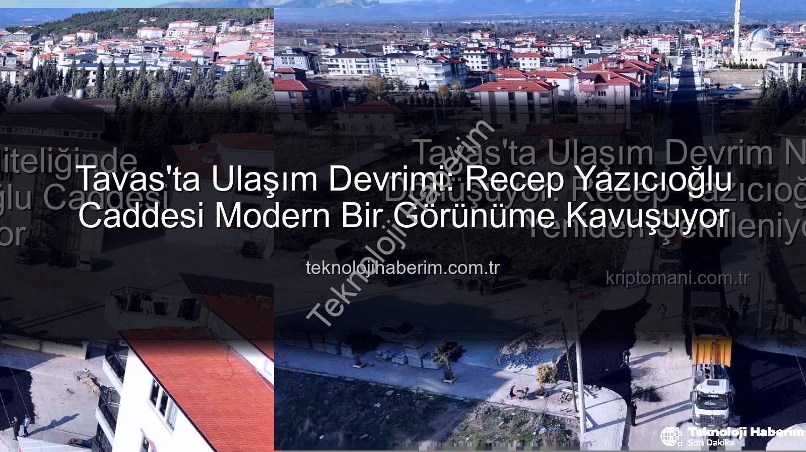Tavas ulaşım - Tavas'ta Ulaşım Devrimi: Recep Yazıcıoğlu Caddesi Modern Bir Görünüme Kavuşuyor