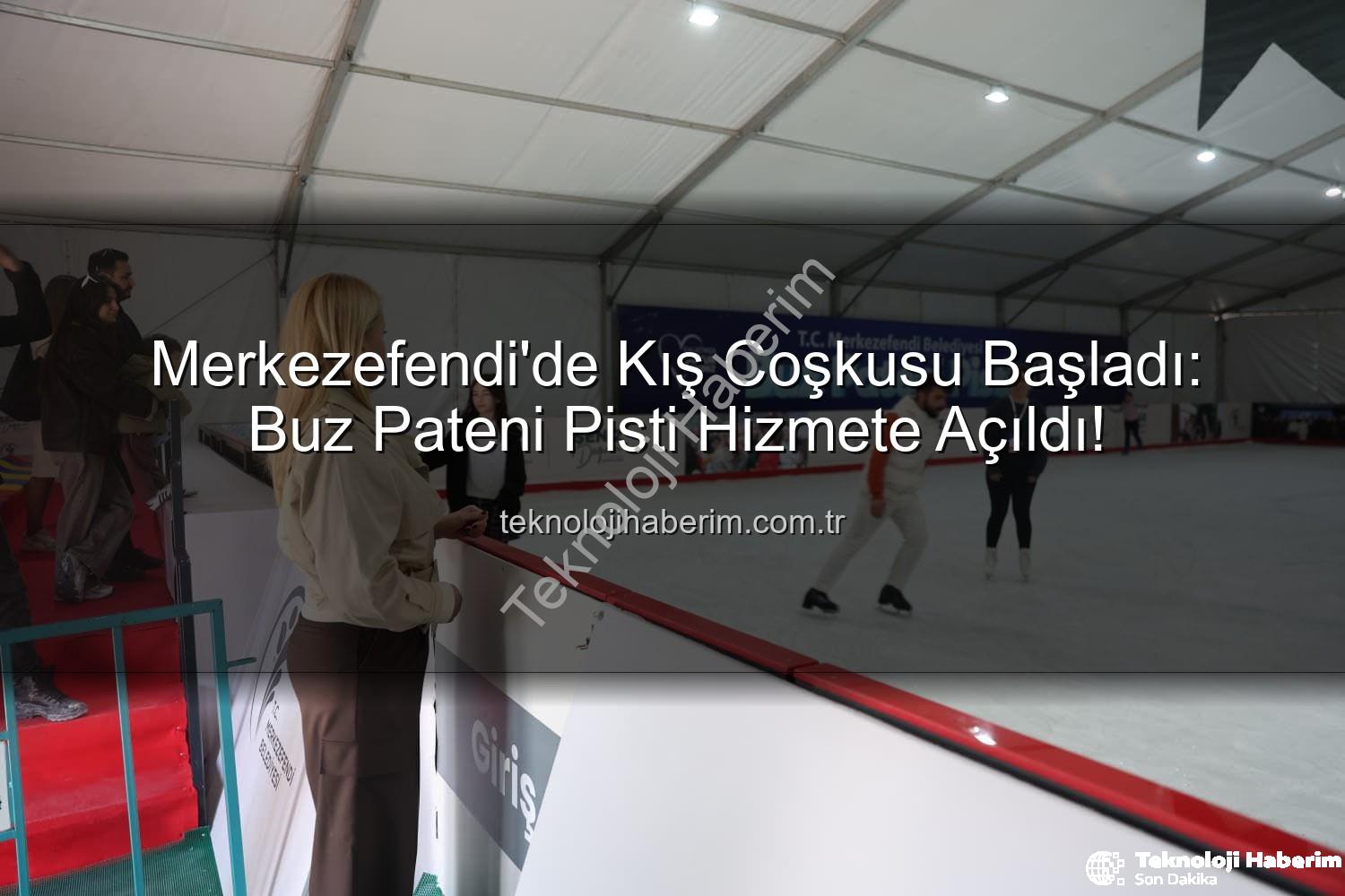 Buz Pateni Pisti - Merkezefendi'de Kış Coşkusu Başladı: Buz Pateni Pisti Hizmete Açıldı!