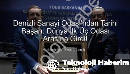 Denizli Sanayi Odası’ndan Tarihi Başarı: Dünya İlk Üç Odası Arasına Girdi!