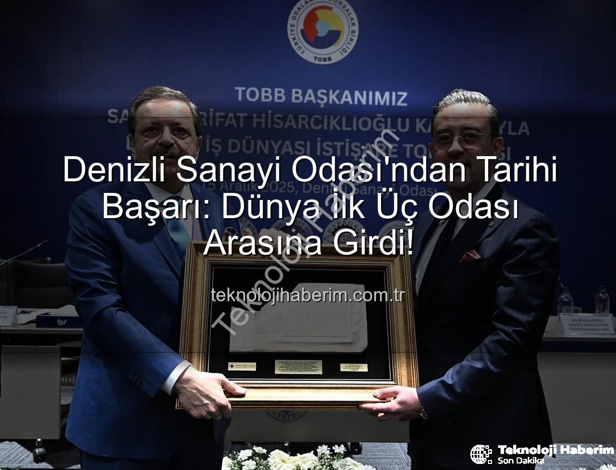 Denizli Sanayi Odası - Denizli Sanayi Odası'ndan Tarihi Başarı: Dünya İlk Üç Odası Arasına Girdi!
