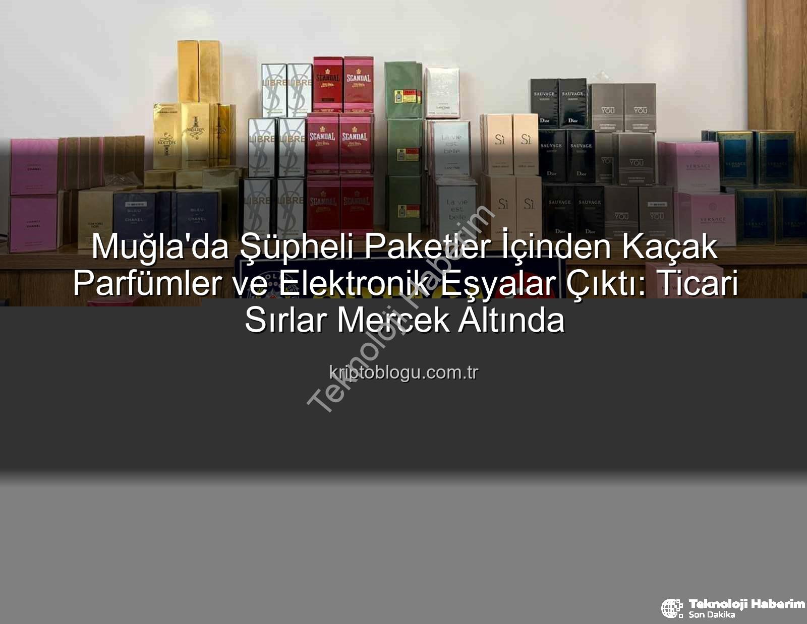 kaçak parfüm - Muğla'da Nefes Kesen Operasyon: Sırt Çantalarından Kaçak Parfüm ve Elektronik Eşyalar Çıktı!
