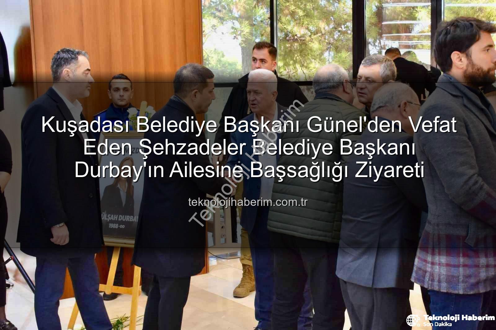 Ömer Günel - Kuşadası Belediye Başkanı Günel'den Vefat Eden Şehzadeler Belediye Başkanı Durbay'ın Ailesine Başsağlığı Ziyareti