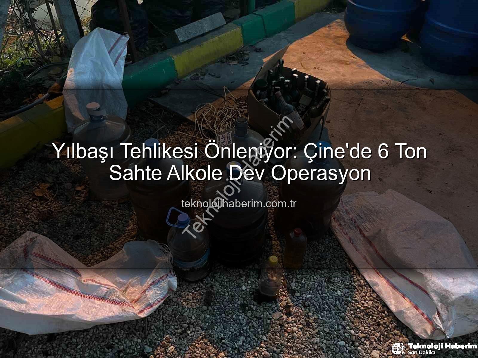 sahte alkol operasyonu - Yılbaşı Tehlikesi Önleniyor: Çine'de 6 Ton Sahte Alkole Dev Operasyon