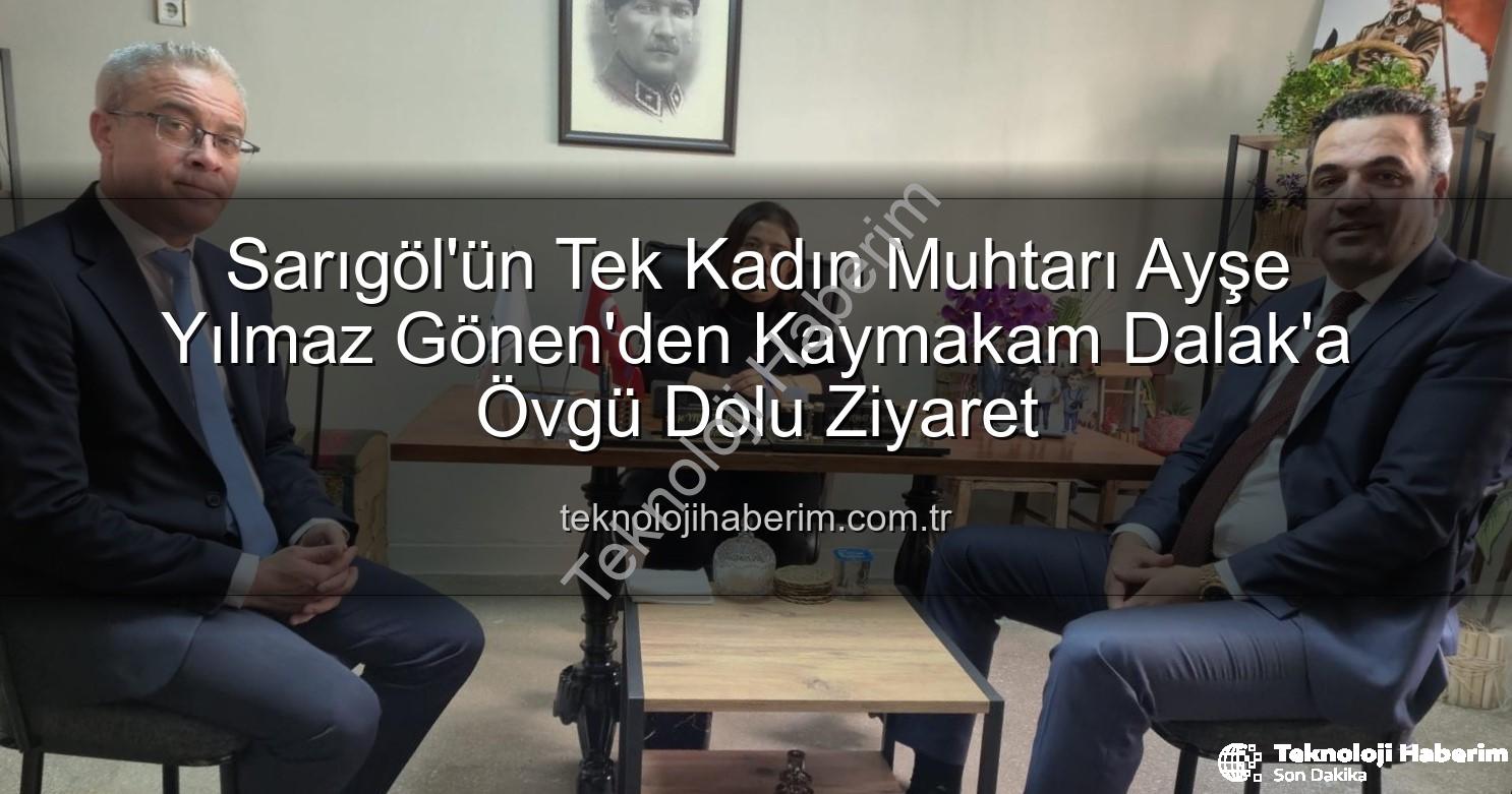 kadın muhtar - Sarıgöl'ün Tek Kadın Muhtarı Ayşe Yılmaz Gönen'den Kaymakam Dalak'a Övgü Dolu Ziyaret