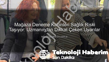 Mağaza Deneme Kabinleri Sağlık Riski Taşıyor: Uzmanından Dikkat Çeken Uyarılar