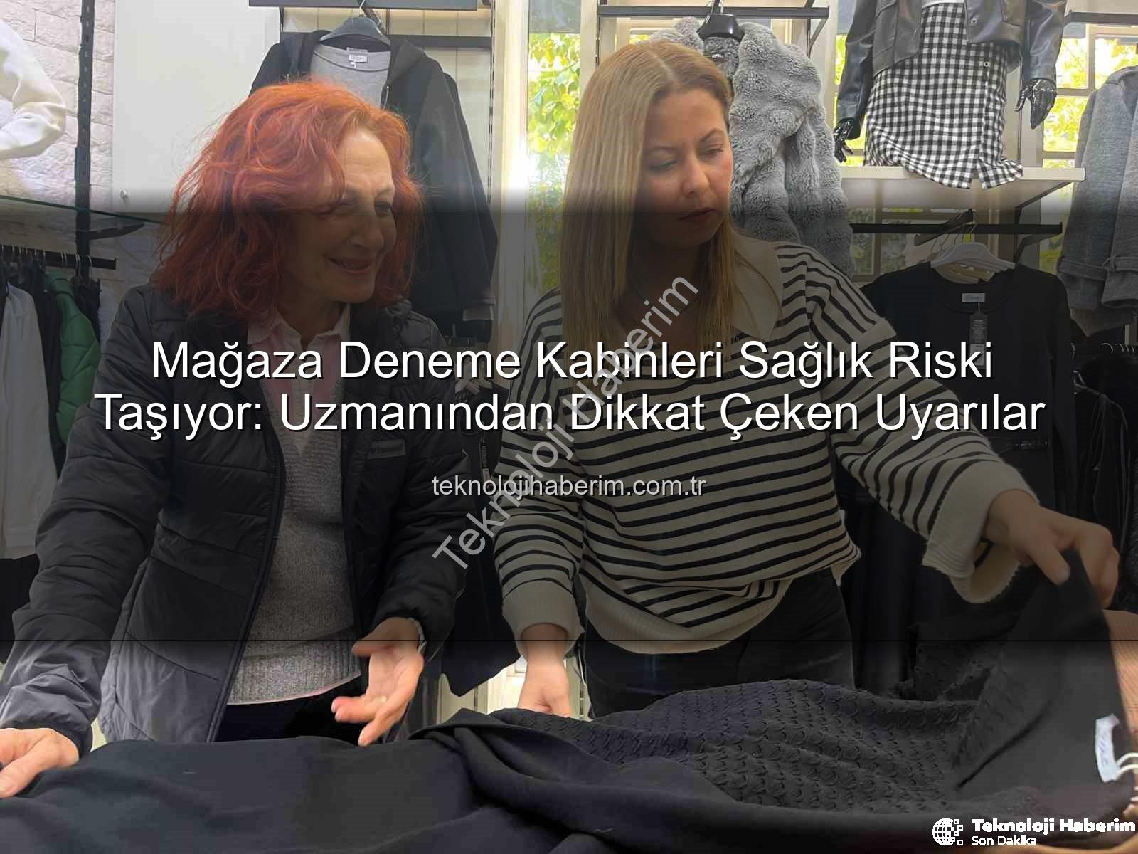 mağaza deneme kabinleri - Mağaza Deneme Kabinleri Sağlık Riski Taşıyor: Uzmanından Dikkat Çeken Uyarılar