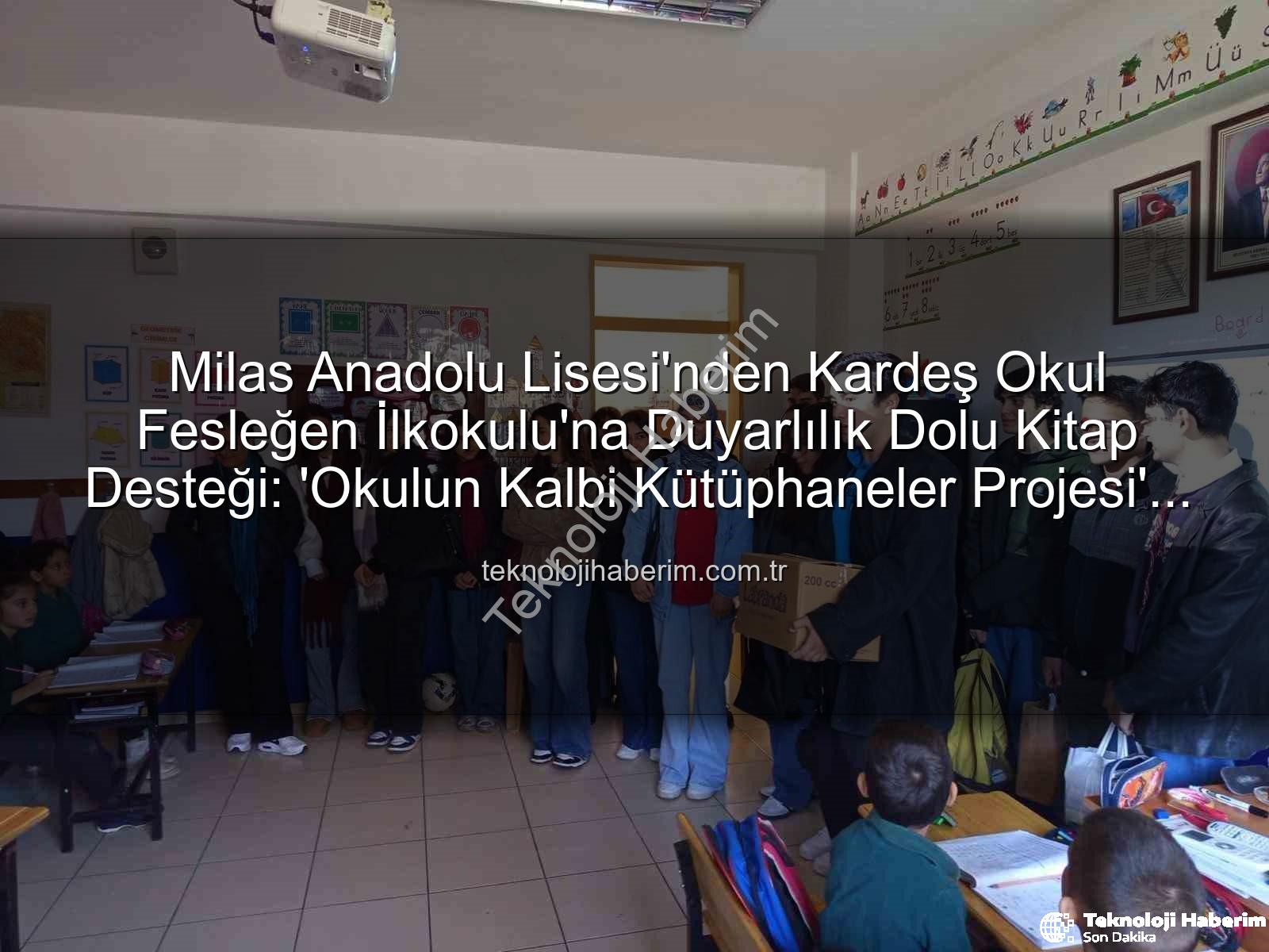 kitap desteği - Milas Anadolu Lisesi'nden Kardeş Okul Fesleğen İlkokulu'na Duyarlılık Dolu Kitap Desteği: 'Okulun Kalbi Kütüphaneler Projesi' Hayat Buldu