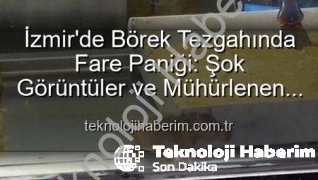 İzmir’de Börek Tezgahında Fare Paniği: Şok Görüntüler ve Mühürlenen İşletme