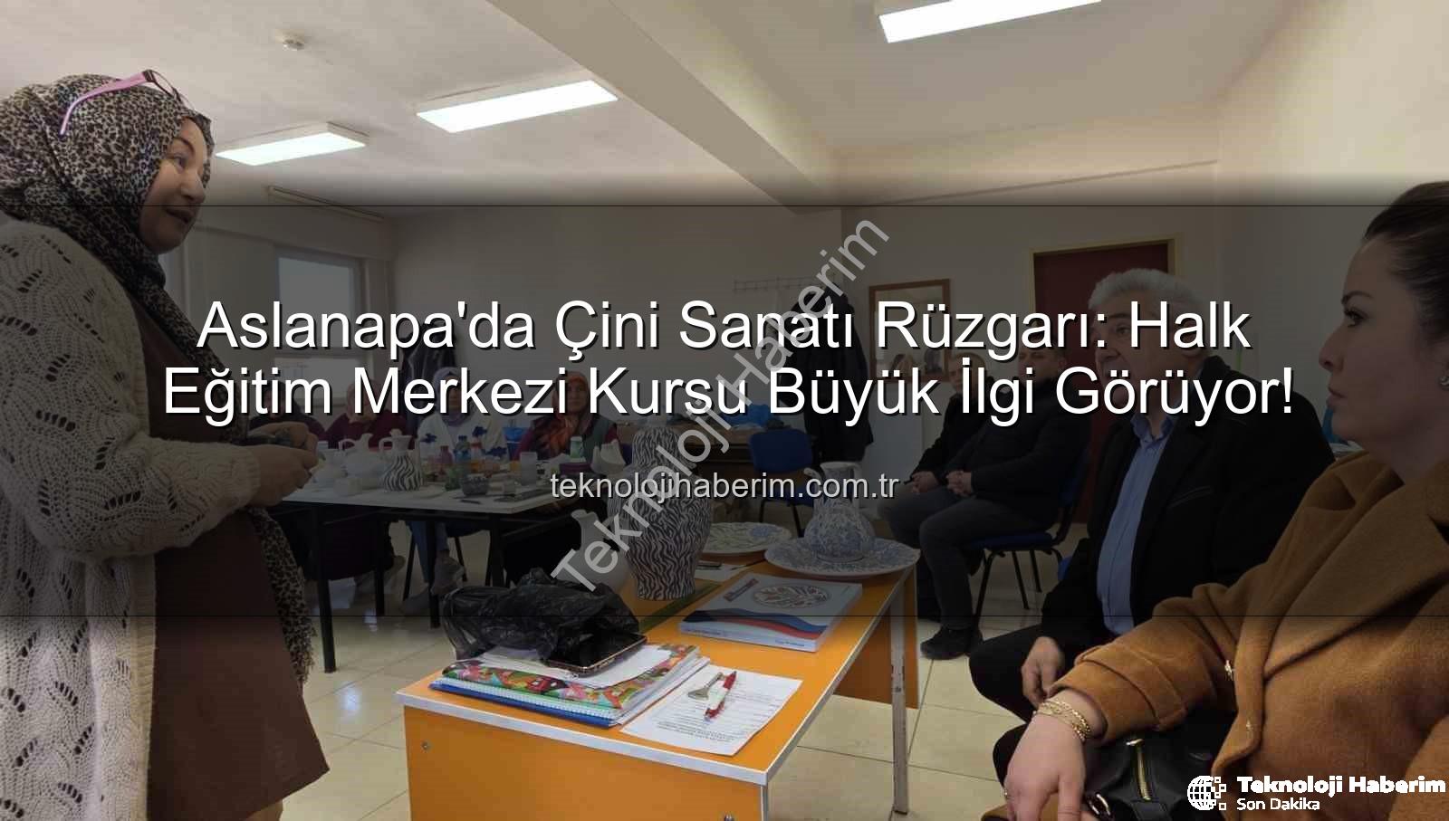 Aslanapa çini kursu - Aslanapa'da Çini Sanatı Rüzgarı: Halk Eğitim Merkezi Kursu Büyük İlgi Görüyor!