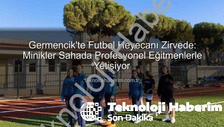 Germencik’te Futbol Heyecanı Zirvede: Minikler Sahada Profesyonel Eğitmenlerle Yetişiyor