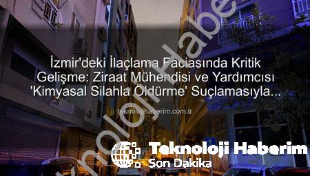 İzmir’deki İlaçlama Faciasında Kritik Gelişme: Ziraat Mühendisi ve Yardımcısı ‘Kimyasal Silahla Öldürme’ Suçlamasıyla Tutuklandı