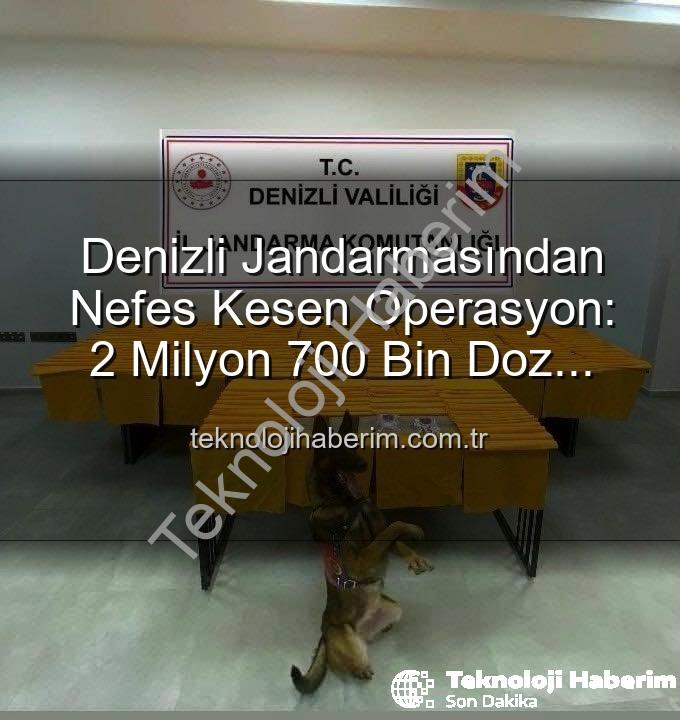 Sentetik uyuşturucu - Denizli Jandarmasından Nefes Kesen Operasyon: 2 Milyon 700 Bin Doz Uyuşturucu Ele Geçirildi