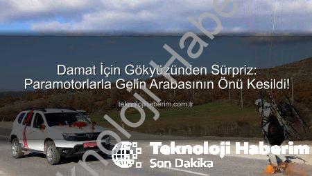 Damat İçin Gökyüzünden Sürpriz: Paramotorlarla Gelin Arabasının Önü Kesildi!