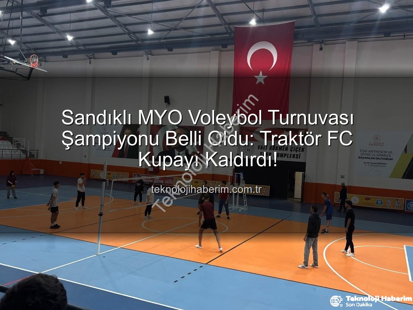 Sandıklı MYO Voleybol Turnuvası - Sandıklı MYO Voleybol Turnuvası Şampiyonu Belli Oldu: Traktör FC Kupayı Kaldırdı!